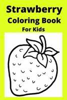 Strawberry Coloring Book For Kids: with Shortcake B0BB62NYG5 Book Cover