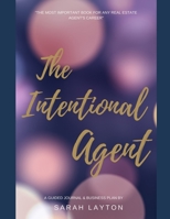 The Intentional Real Estate Agent Journal (The Intentional Series) B087SFGBV5 Book Cover