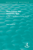 Here Comes the Assembly Man: A Year in the Life of a Primary School 0367457857 Book Cover