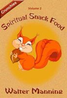 Spiritual Snack Food, Volume 2: Crunchies 1938370201 Book Cover