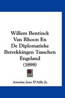 Willem Bentinck Van Rhoon En De Diplomatieke Betrekkingen Tusschen Engeland (1898) 1160761140 Book Cover