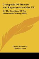 Cyclopedia Of Eminent And Representative Men V2: Of The Carolinas Of The Nineteenth Century 1165438984 Book Cover