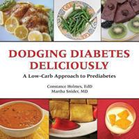 Dodging Diabetes Deliciously a Low-Carb Approach to Prediabetes 1587902524 Book Cover