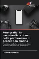 Foto-grafia: la monstrualizzazione delle performance di genere non binario: il caso Verônica Bolina: un'analisi semiotico-discorsiva delle narrazioni giornalistiche (Italian Edition) 6206836096 Book Cover