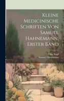Kleine Medicinische Schriften Von Samuel Hahnemann, Erster Band 1022762893 Book Cover