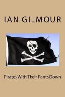 Pirates With Their Pants Down 1548849499 Book Cover
