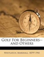 Golf for Beginners--And Others 1021659061 Book Cover