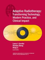 Adaptive Radiotherapy: Transforming Technology, Modern Practice, and Clinical Impact, Monograph No. 43 1951134435 Book Cover