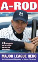 A-Rod: American Hero: An Unauthorized Biography 1595140379 Book Cover