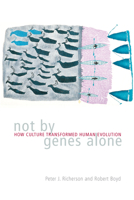 Not by Genes Alone: How Culture Transformed Human Evolution 0226712842 Book Cover