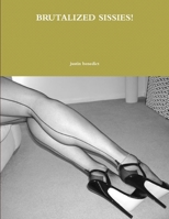 Brutalized Sissies! 1300445459 Book Cover