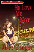 He Luvz Me Not 1545325456 Book Cover