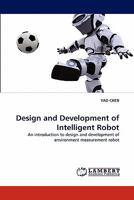 Design and Development of Intelligent Robot: An introduction to design and development of environment measurement robot 3844395784 Book Cover