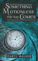 Something Motionless This Way Comes 0645850667 Book Cover