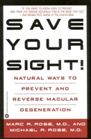 Save Your Sight! : Natural Ways to Prevent and Reverse Macular Degeneration 0446674028 Book Cover