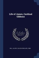Life of James, Cardinal Gibbons 1376941538 Book Cover