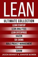 LEAN: Ultimate Collection - Lean Startup, Lean Analytics, Lean Enterprise, Kaizen, Six Sigma, Agile Project Management, Kanban, Scrum 1720216290 Book Cover