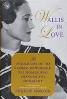 Wallis in Love: The Untold Life of the Duchess of Windsor, the Woman Who Changed the Monarchy 1455566950 Book Cover