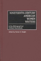 Nineteenth-Century American Women Writers: A Bio-Bibliographical Critical Sourcebook 0313297134 Book Cover