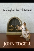 Tales of a Church Mouse: an anthology of short stories 150788317X Book Cover