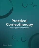 Practical Corneotherapy- Making Sense of the Skin 178324402X Book Cover