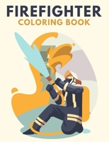 Firefighter Coloring Book: Awesome Illustrations of Fire Trucks and Firefighters B08QS49YT1 Book Cover