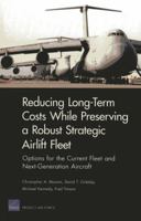 Long-Term Costs While Preserving a Robust Strategic Airlift Fleet: Options for the Current Fleet and Next-Generation Aircraft 0833077015 Book Cover
