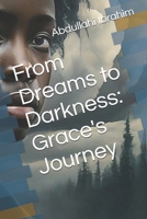 From Dreams to Darkness: Grace's Journey B0DHL7VD2Y Book Cover