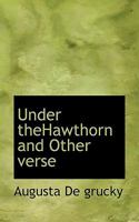 Under Thehawthorn and Other Verse 0469907347 Book Cover
