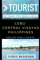 Greater Than a Tourist - Cebu Central Visayas Philippines: 50 Travel Tips from a Local 1521275629 Book Cover