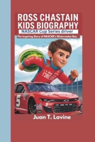 ROSS CHASTAIN kids biography: NASCAR Cup Series driver_ The Inspiring Story of NASCAR’s Watermelon Boy B0DR8KRHSC Book Cover