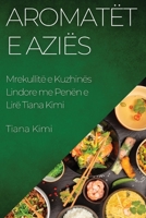 Aromatët e Aziës: Mrekullitë e Kuzhinës Lindore me Penën e Lirë Tiana Kimi 1835508642 Book Cover