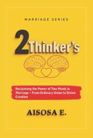 2 THINKERS: Reclaiming the Power of Two Minds in Marriage — From Ordinary Union to Divine Creation B0GRYNMQJ3 Book Cover