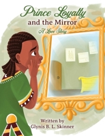 Prince Loyalty and the Mirror: A Love Story B0FCPRFB2G Book Cover