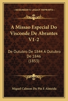 A Missao Especial Do Visconde de Abrantes V1-2: de Outubro de 1844 a Outubro de 1846 (1853) 1160764174 Book Cover