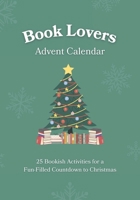 Book Lovers Advent Calendar: 25 Bookish Activities for a Fun-Filled Countdown to Christmas | Unique Gift Idea for Men & Women Who Love to Read B0CNM7GBLV Book Cover