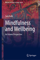 Mindfulness and Wellbeing: An Islamic Perspective (Muslims in Global Societies Series, 12) 3031901894 Book Cover