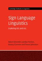 Sign Language Linguistics: Exploring BSL and ASL (Cambridge Textbooks in Linguistics) 1107077141 Book Cover