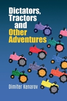 Dictators, Tractors and Other Adventures 3949607706 Book Cover