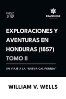 Exploraciones y aventuras en Honduras 1857: Un viaje a la "nueva California" (Tomo II) B0DYWG1H6S Book Cover