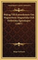 Bidrag Till Kannedomen Om Magnetitens Magnetiska Och Elektriska Egenskaper (1907) 1148805885 Book Cover