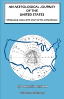 AN ASTROLOGICAL JOURNEY OF THE UNITED STATES - Introducing a New Birth Chart for the United States 0866906967 Book Cover