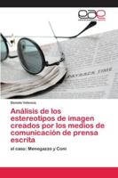 Análisis de los estereotipos de imagen creados por los medios de comunicación de prensa escrita 6202143215 Book Cover