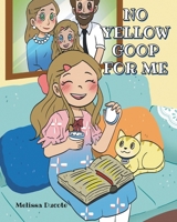 No Yellow Goop For Me B0F4YS4FLG Book Cover