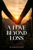A LOVE BEYOND LOSS B0GZFFHQSP Book Cover