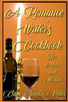 A Romance Writer's Cookbook: For Men and Women 1725881144 Book Cover