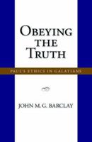 Obeying the Truth: Paul's Ethics in Galatians 157383355X Book Cover