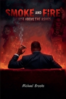 Smoke and Fire Raise Above the Ashes B0FNQBHJ8Q Book Cover