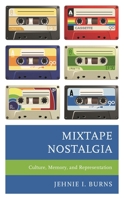 Mixtape Nostalgia: Culture, Memory, and Representation 1793616817 Book Cover