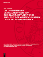 Die Orientierten Verwachsungen Von Bleiglanz, Cotunnit Und Anglesit Der Grube Christian Levin Bei Essen-Borbeck: (Mit Einer Bemerkung Über Verwachsung 3112759125 Book Cover